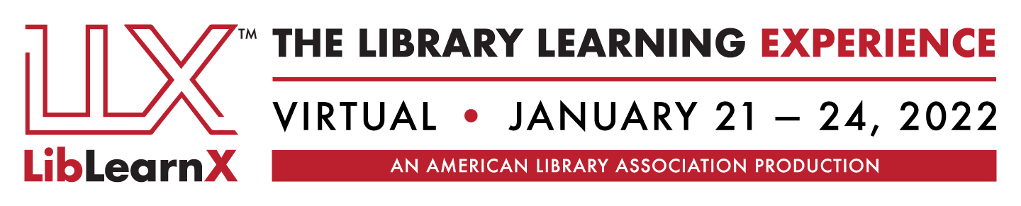 LLX Banner-LLX logo. LibLearnX. The Library Learning Experience. Virtual. January 21-24, 2022. An American Library Production.